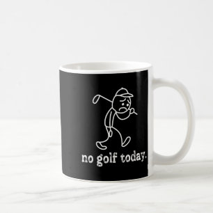 Kein Golf Heute Funny Sad Stickman Golfer Spaß Gol Kaffeetasse