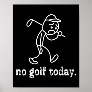 Kein Golf Heute Funny Sad Stickman Golfer Spaß Gol Poster
