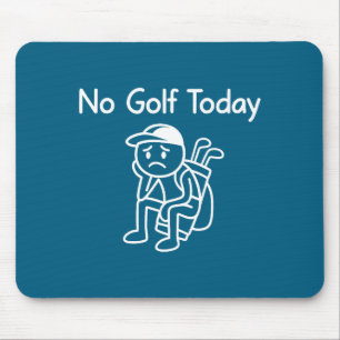 Kein Golf heute Lustig Trauriger Stickman Golfen G Mousepad