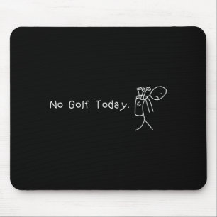 Kein Golf Heute Lustig Trauriger Stickman Golfer G Mousepad