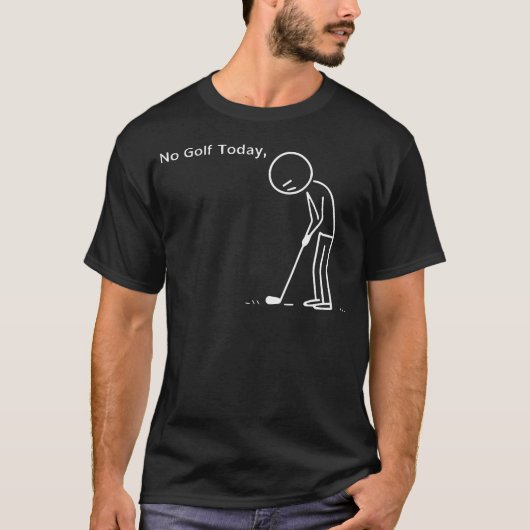 Kein Golf Heute Lustiger Stockmännchen T-Shirt (Vorderseite)