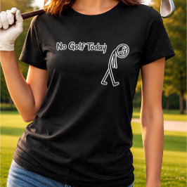 Kein Golf heute Lustiger trauriger Stickman-Golfer T-Shirt