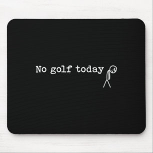 Kein Golf heute Lustiger trauriger Stockmann Golf Mousepad
