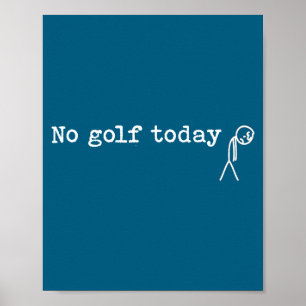 Kein Golf heute Lustiger trauriger Stockmann Golf  Poster
