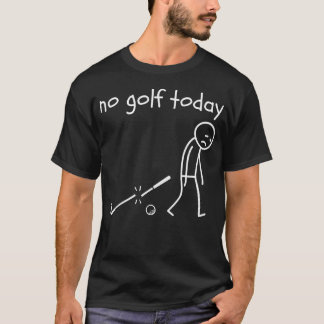 Kein Golf Heute Lustiger Trauriger Strichmännchen T-Shirt