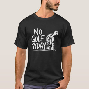 Kein Golf Heute Lustiges Trauriges Schildkröten Go T-Shirt
