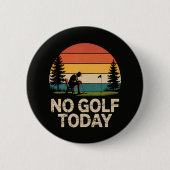 Kein Golf Heute Witz Lustig Traurig Button (Vorderseite)