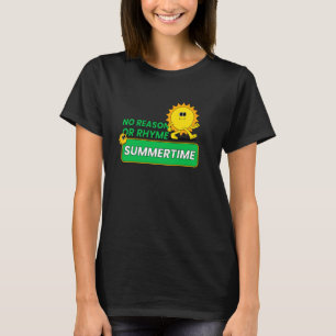 Kein Grund oder Reim Sommerzeit (Sonne Cartoon Dru T-Shirt