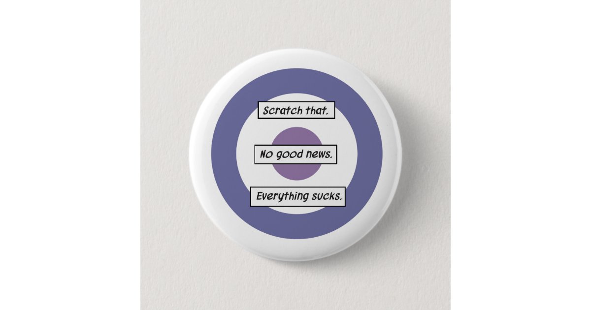 Kein Gutes News Everything Ist Zum Kotzen Hawkeye Button Zazzle De
