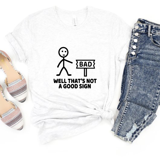 ...kein gutes Zeichen Sarcasm Funny Meme T - Shirt