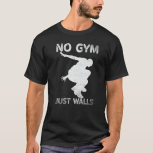 Kein Gym, nur Wände Parkour Parcour Freeruning T-Shirt