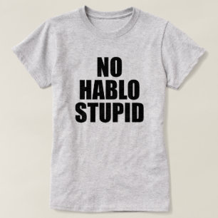 KEIN HABLO DUMMES ESTUPIDO T-Shirt
