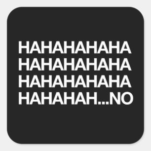 Kein Hahahaha… Quadratischer Aufkleber