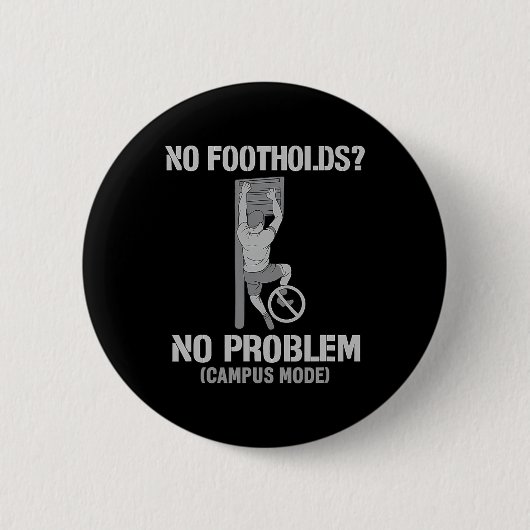 Kein Halt, kein Problem Campus-Modus Kletterdesign Button (Vorderseite)