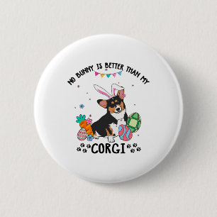 Kein Hase ist besser als mein dreifarbiger Corgi-H Button