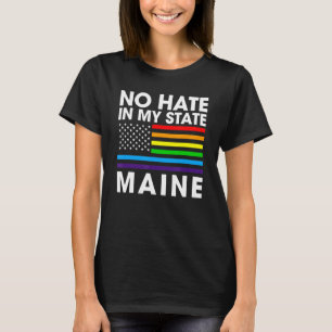 Kein Hass in meinem Staat Lgbt Maine Pride Me Gay  T-Shirt