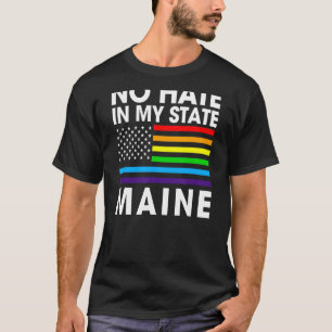 Kein Hass in meinem Staat Lgbt Maine Pride Me Gay T-Shirt