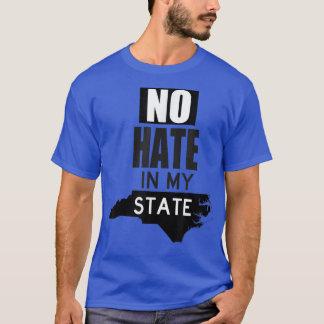 Kein Hass in meinem Staat North Carolina Hb2 LGBt  T-Shirt