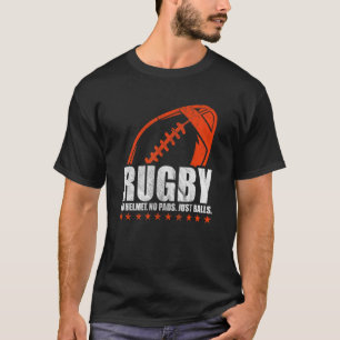 Kein Helm keine Pads nur Balls Rugby T-Shirt