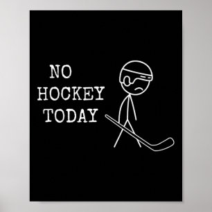 Kein Hockey Heute Fan Hockey Spieler Lustiger Hock Poster