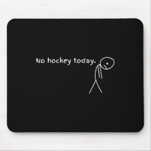 Kein Hockey Heute Geschenk für Hockey Fans  Mousepad
