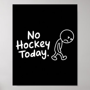 Kein Hockey heute Geschenk für Hockeyliebhaber Poster