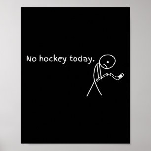 Kein Hockey heute Lustige Hockeyspieler Liebhaber  Poster