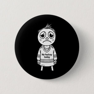 Kein Hockey Heute Lustiges Geschenk Für Fans Spiel Button