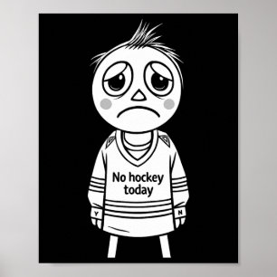 Kein Hockey Heute Lustiges Geschenk für Fans Spiel Poster