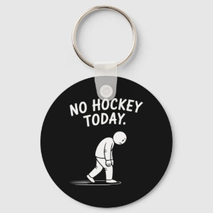 Kein Hockey Heute Stock Funny Eishockeyspieler Spo Schlüsselanhänger
