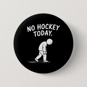 Kein Hockey Heute Stock Lustiger Eishockeyspieler  Button