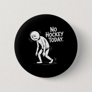 Kein Hockey heute Traurige Rink-Leben Zitat _1 Button