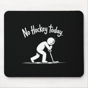 Kein Hockey heute Traurige Rink-Leben Zitat (2)  Mousepad