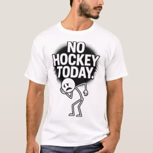 Kein Hockey heute Trauriges Gesicht Lustiger Hocke T-Shirt