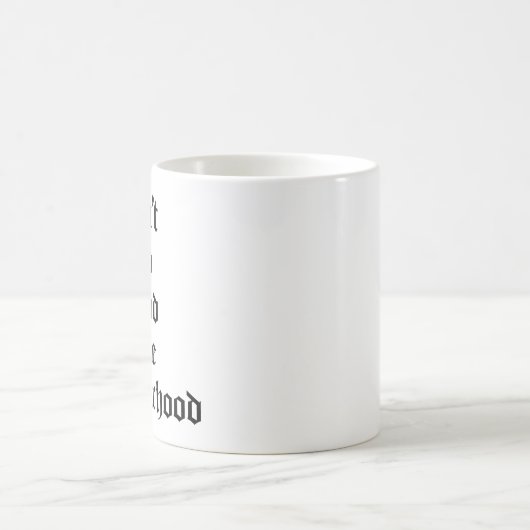 Kein Hood wie Mutterschaft Kaffeetasse (Mittel)