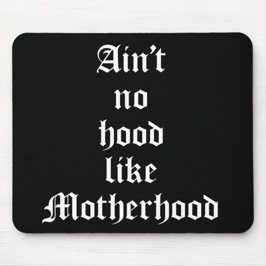 Kein Hood wie Mutterschaft Mousepad (Vorne)