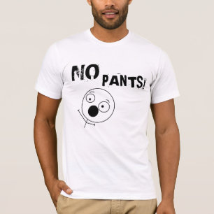 Kein Hosen-T-Shirt T-Shirt