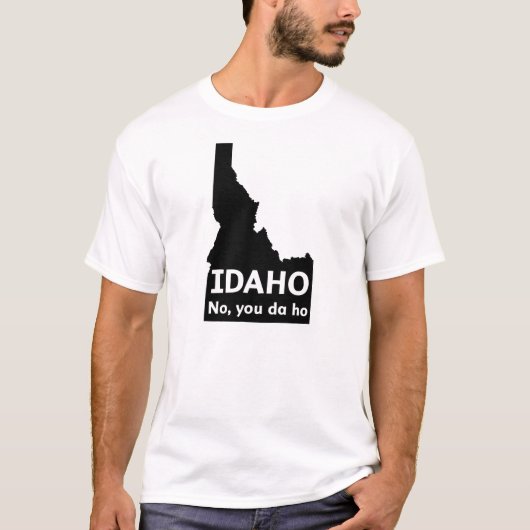 Kein Idaho, Sie DA Ho T-Shirt (Vorderseite)
