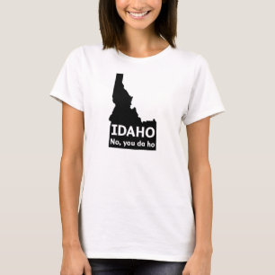 Kein Idaho, Sie DA Ho T-Shirt