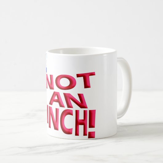 Kein Inch Kaffeetasse (VorderseiteRechts)