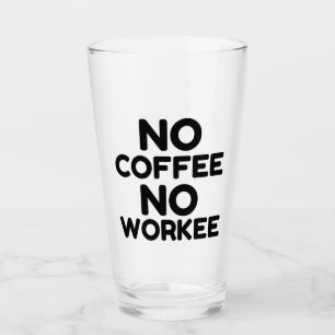 KEIN KAFFE KEIN WORKER GLAS