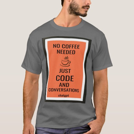 Kein Kaffee erforderlich - nur Code und Gespräche T-Shirt (Vorderseite)