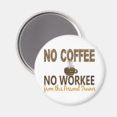 Kein Kaffee kein beruflicher Personal Trainer Magnet (Vorderseite/Rückseite)
