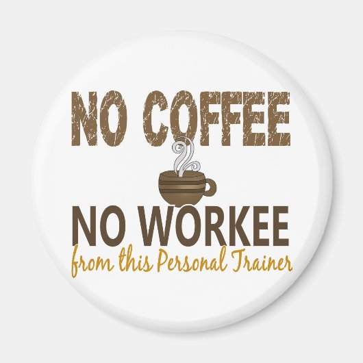 Kein Kaffee kein beruflicher Personal Trainer Magnet (Vorne)