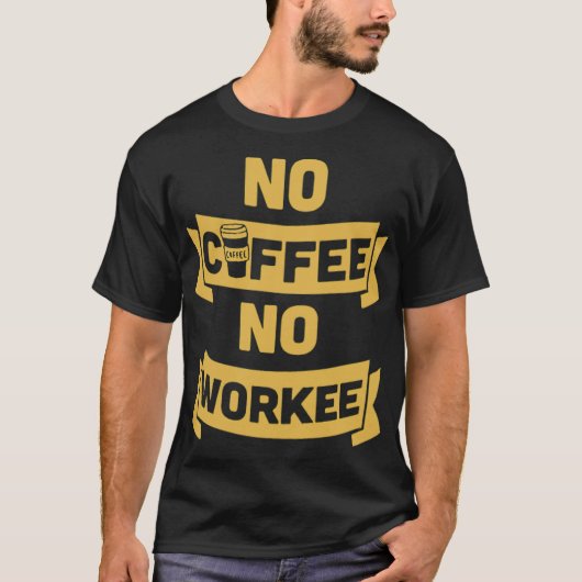 kein Kaffee kein Gebrauchsgeschenk T-Shirt (Vorderseite)