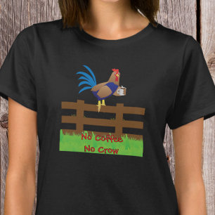 Kein Kaffee Kein Krähen Hahn T-Shirt