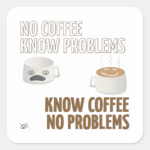 Kein Kaffee, kein Problem Square Aufkleber