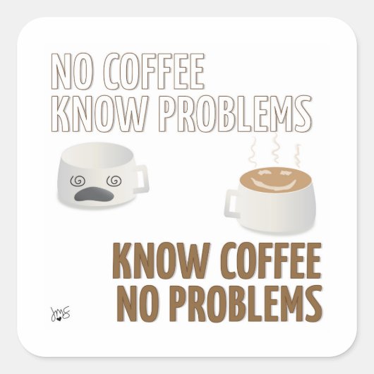 Kein Kaffee, kein Problem Square Aufkleber (Vorderseite)