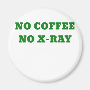 Kein Kaffee kein Röntgenstrahl Magnet