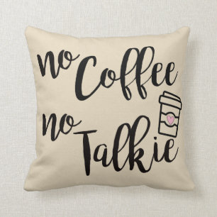 Kein Kaffee kein Talkie Kissen